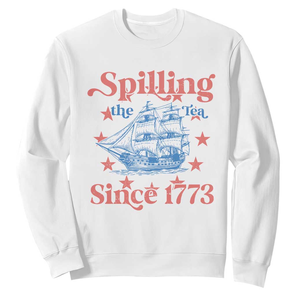 Funny Spilling The Tea Since 1776 Sweatshirt Us History Teacher 4th Of July TS11 White Print Your Wear