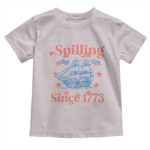 Funny Spilling The Tea Since 1776 Toddler T Shirt Us History Teacher 4th Of July TS11 Ice Gray Print Your Wear