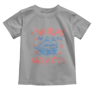 Funny Spilling The Tea Since 1776 Toddler T Shirt Us History Teacher 4th Of July TS11 Sport Gray Print Your Wear