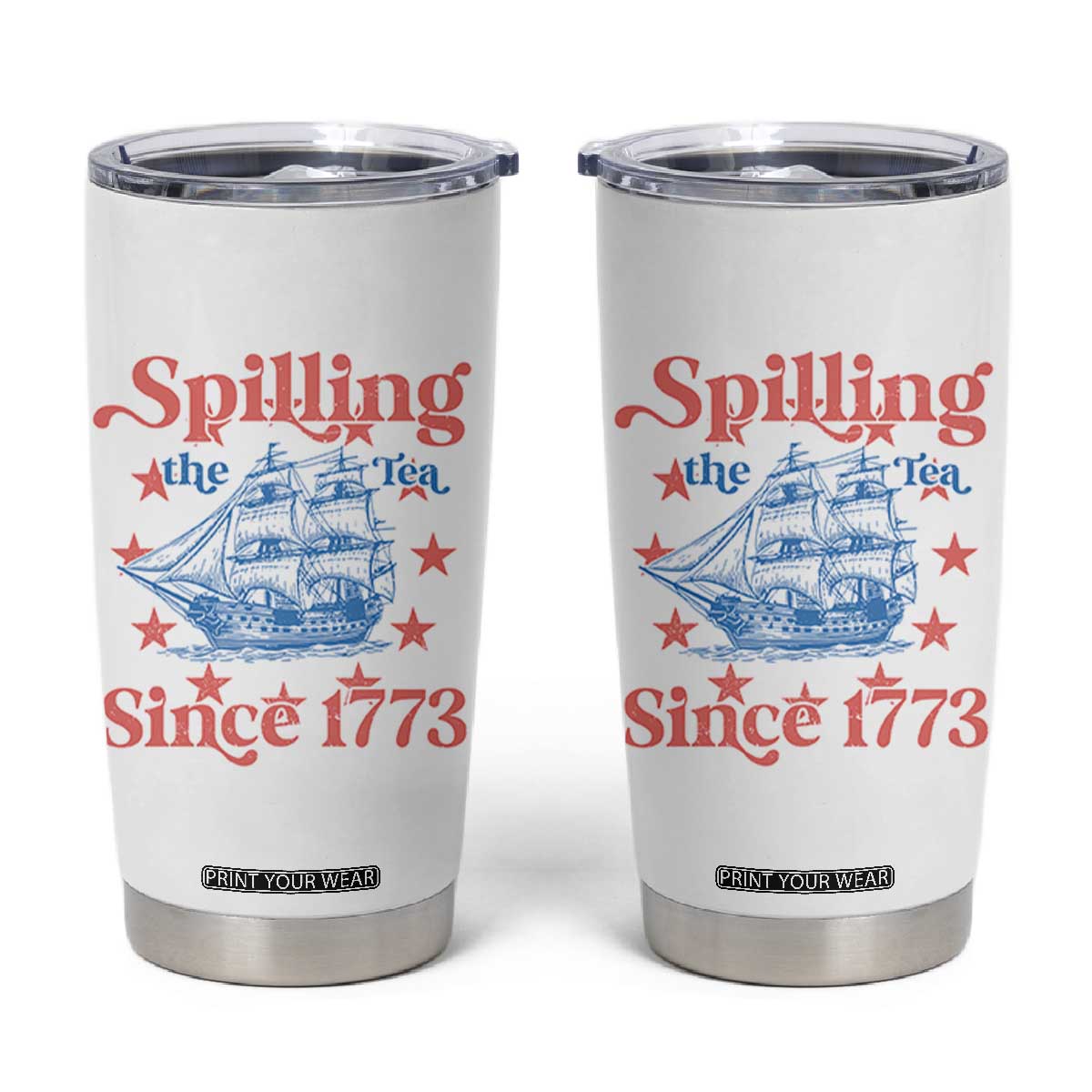 Funny Spilling The Tea Since 1776 Tumbler Cup Us History Teacher 4th Of July TS11 White Print Your Wear