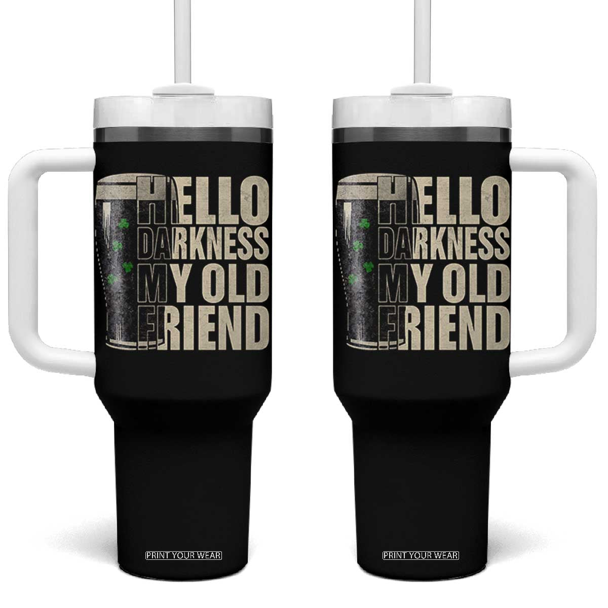 Funny St Patrick's Day Black Irish Beer Tumbler With Handle Hello Darkness My Old Friend Shamrock TS11 One Size: 40 oz Black Print Your Wear