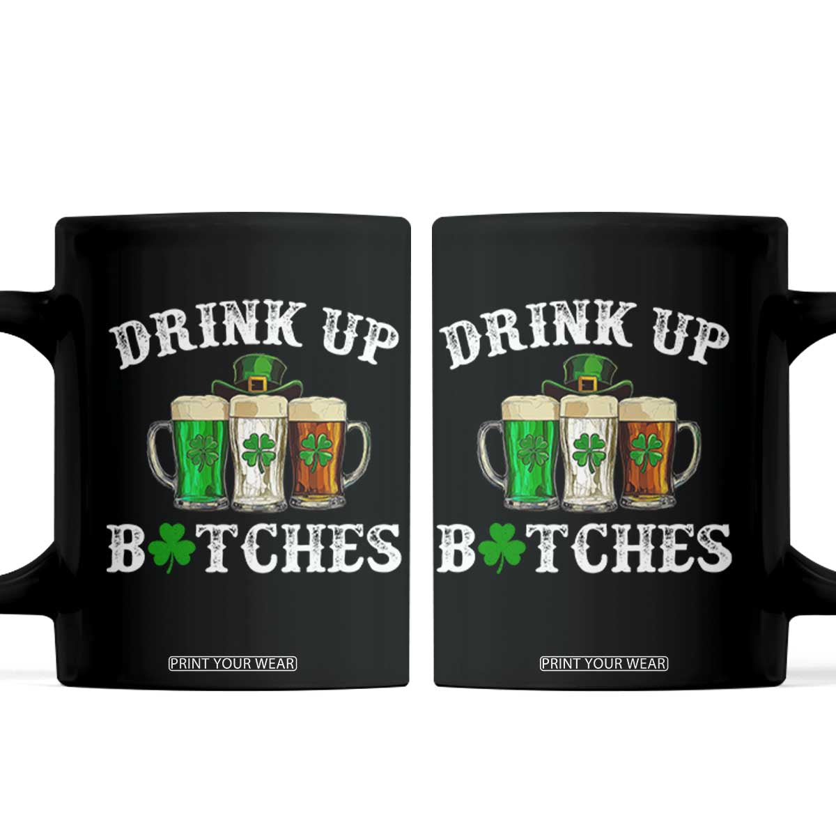 Funny St Patrick's Day Irish Beer Drinking Coffee Mug Drink Up Bitches Ireland Flag TS11 Black Print Your Wear