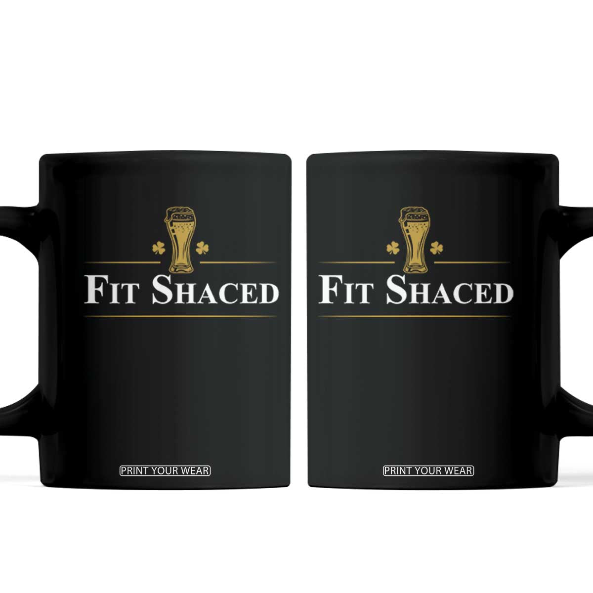 Funny St Patrick's Day Irish Beer Drinking Coffee Mug Fit Shaced Shamrock TS11 Black Print Your Wear