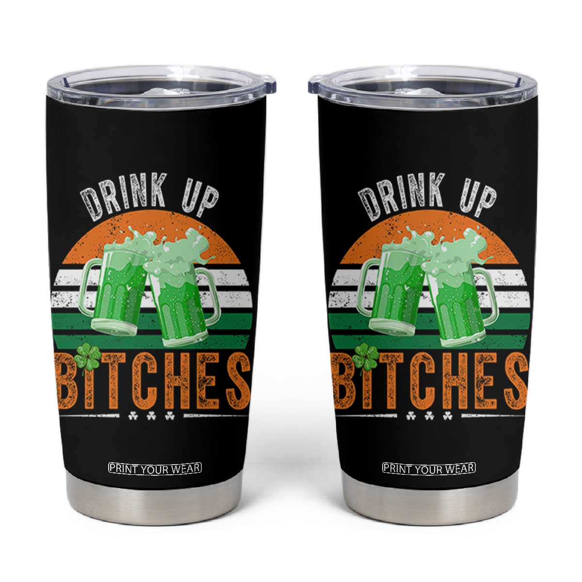 Funny St Patrick's Day Irish Beer Drinking Tumbler Cup Drink Up Bitches Beer Mug TS11 Black Print Your Wear