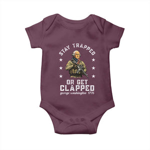 Funny Stay Trapped Or Get Clapped George Washington Baby Onesie 4th of July TS11 Maroon Print Your Wear