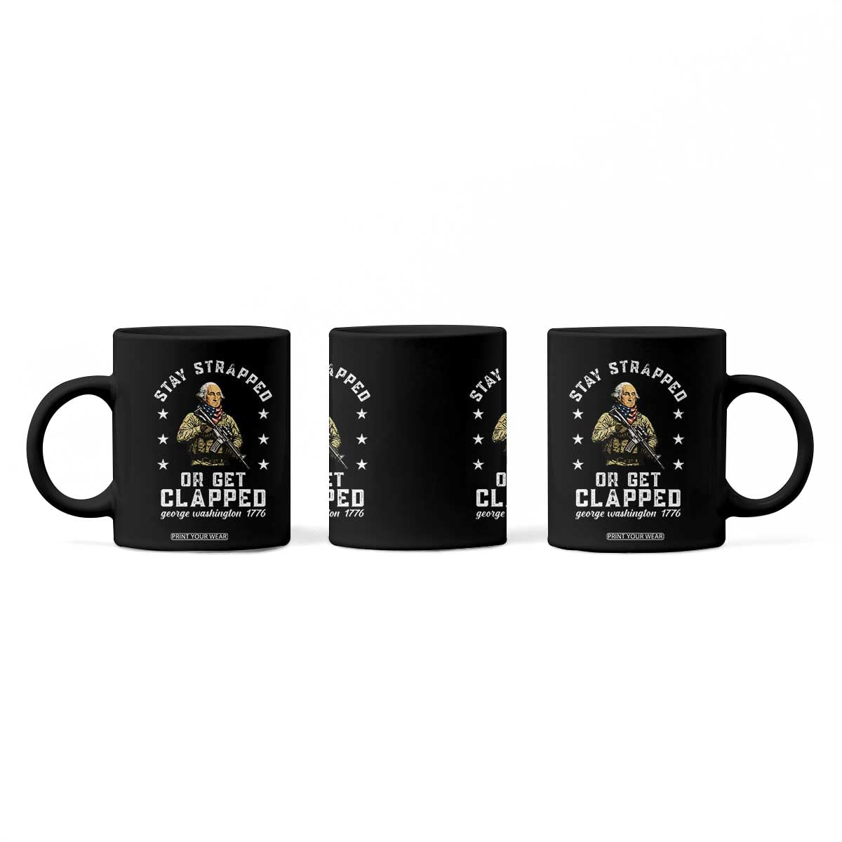 Funny Stay Trapped Or Get Clapped George Washington Coffee Mug 4th of July TS11 Print Your Wear