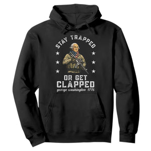 Funny Stay Trapped Or Get Clapped George Washington Hoodie 4th of July TS11 Black Print Your Wear