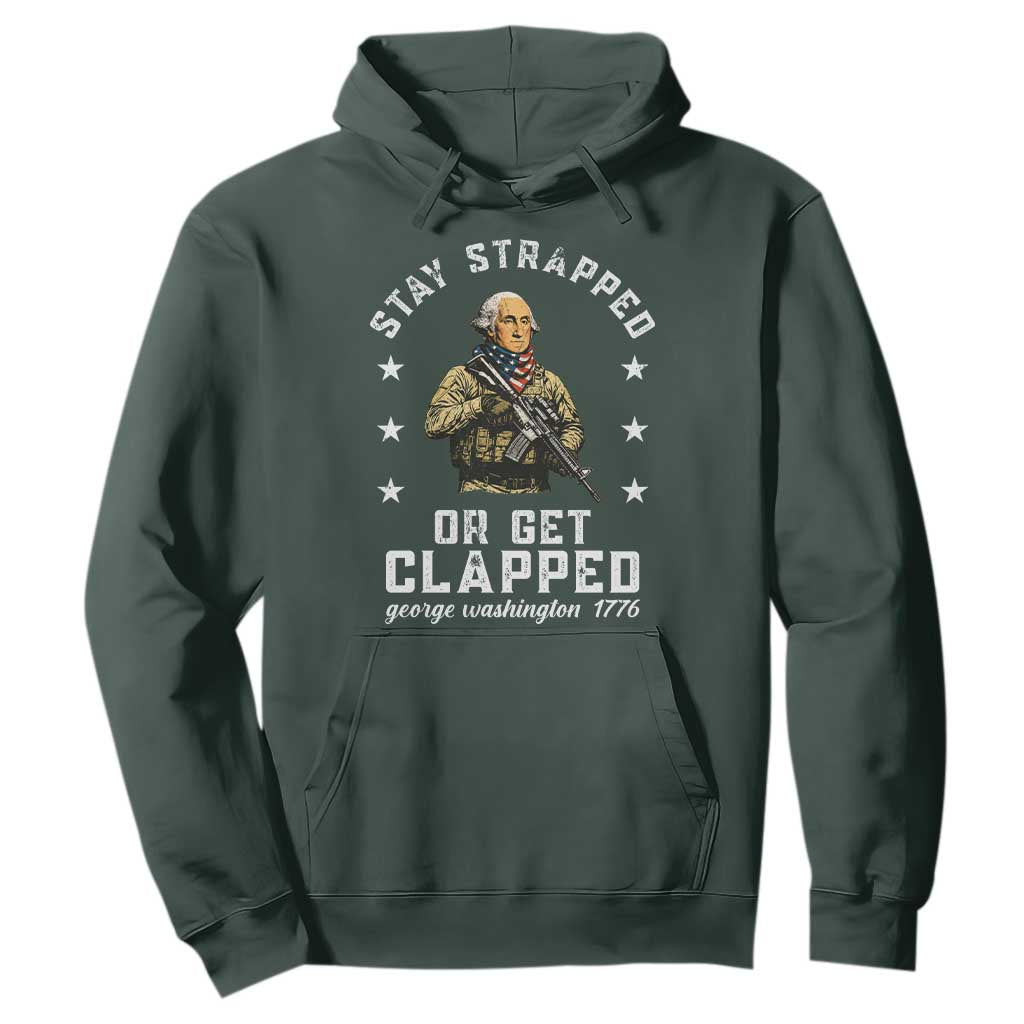 Funny Stay Trapped Or Get Clapped George Washington Hoodie 4th of July TS11 Dark Forest Green Print Your Wear