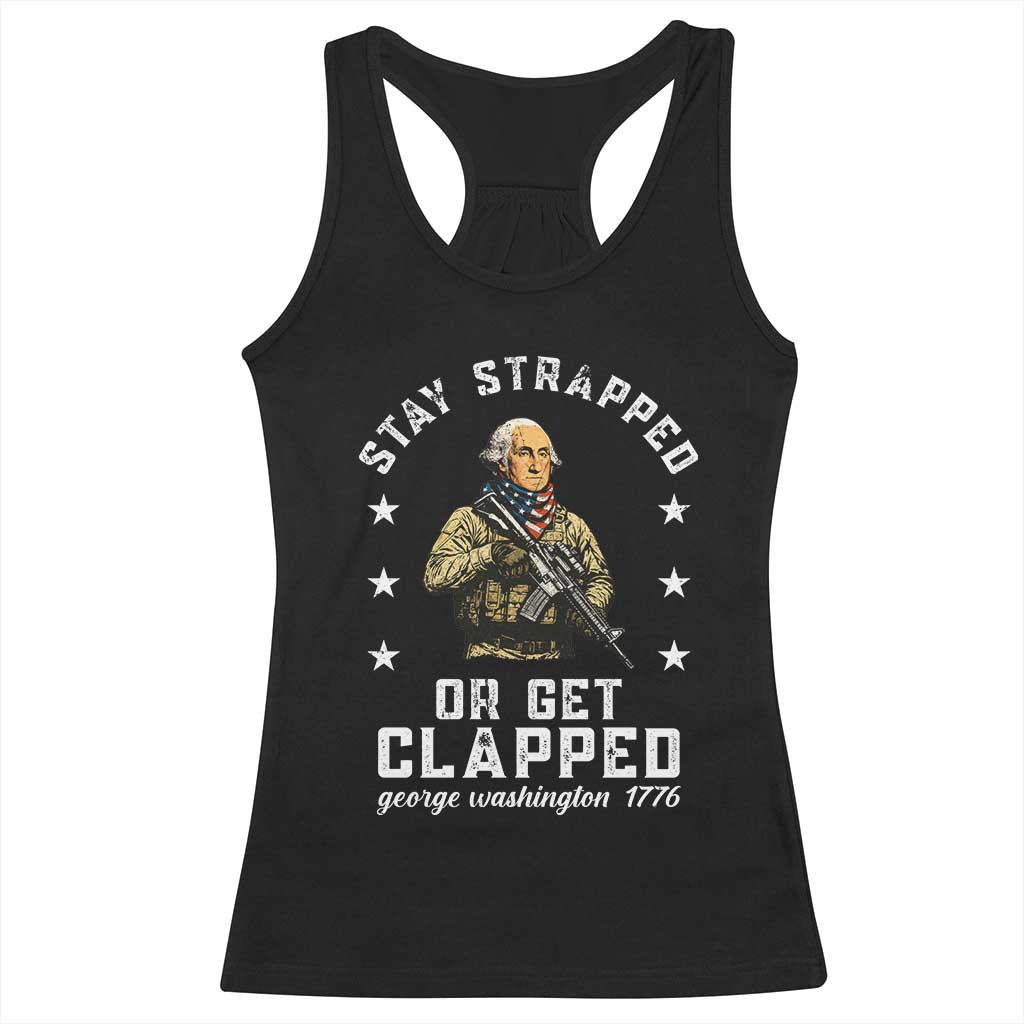 Funny Stay Trapped Or Get Clapped George Washington Racerback Tank Top 4th of July TS11 Black Print Your Wear
