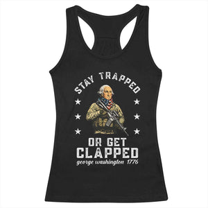 Funny Stay Trapped Or Get Clapped George Washington Racerback Tank Top 4th of July TS11 Black Print Your Wear