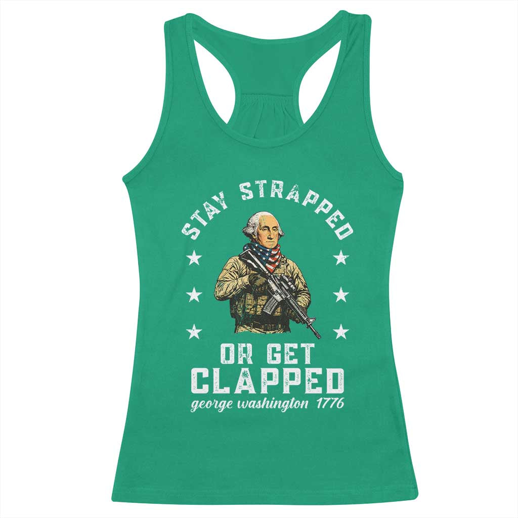 Funny Stay Trapped Or Get Clapped George Washington Racerback Tank Top 4th of July TS11 Irish Green Print Your Wear