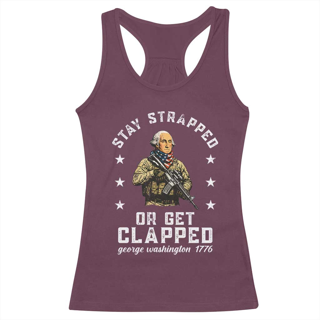 Funny Stay Trapped Or Get Clapped George Washington Racerback Tank Top 4th of July TS11 Maroon Print Your Wear