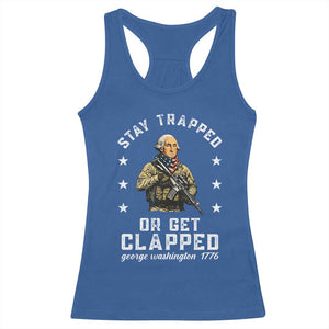 Funny Stay Trapped Or Get Clapped George Washington Racerback Tank Top 4th of July TS11 Royal Blue Print Your Wear