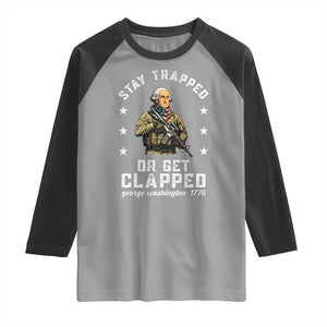 Funny Stay Trapped Or Get Clapped George Washington Raglan Shirt 4th of July TS11 Sport Gray Black Print Your Wear