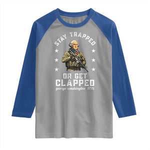 Funny Stay Trapped Or Get Clapped George Washington Raglan Shirt 4th of July TS11 Sport Gray Royal Print Your Wear