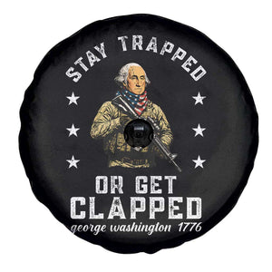 Funny Stay Trapped Or Get Clapped George Washington Spare Tire Cover 4th of July TS11 Print Your Wear