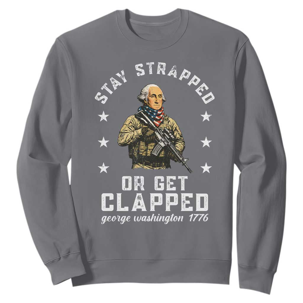 Funny Stay Trapped Or Get Clapped George Washington Sweatshirt 4th of July TS11 Charcoal Print Your Wear