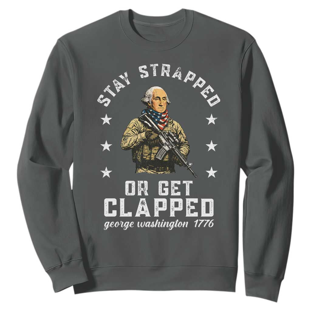 Funny Stay Trapped Or Get Clapped George Washington Sweatshirt 4th of July TS11 Dark Heather Print Your Wear