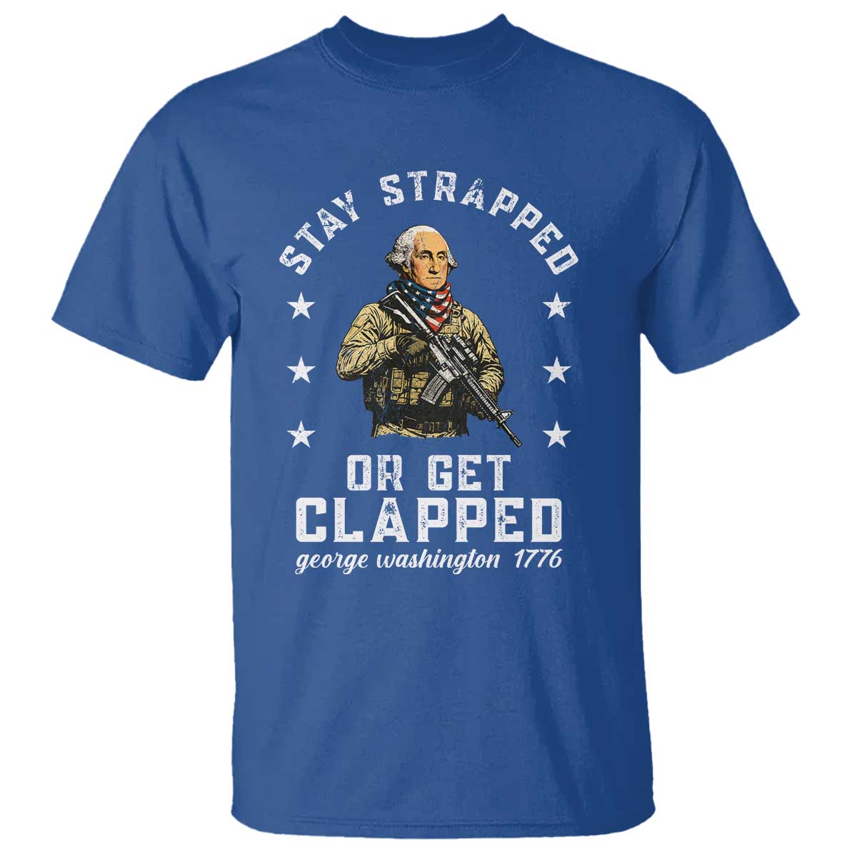 Funny Stay Trapped Or Get Clapped George Washington T Shirt 4th of July TS11 Royal Blue Print Your Wear