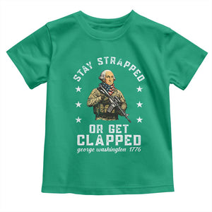 Funny Stay Trapped Or Get Clapped George Washington Toddler T Shirt 4th of July TS11 Irish Green Print Your Wear