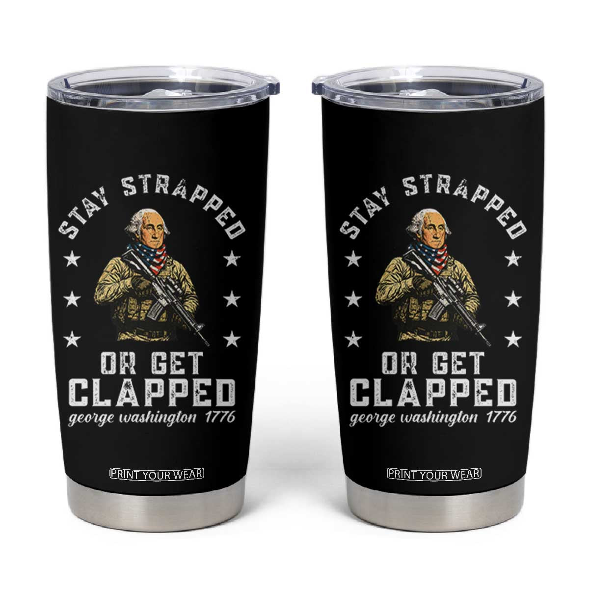 Funny Stay Trapped Or Get Clapped George Washington Tumbler Cup 4th of July TS11 Black Print Your Wear