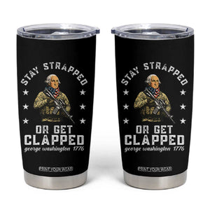 Funny Stay Trapped Or Get Clapped George Washington Tumbler Cup 4th of July TS11 Black Print Your Wear