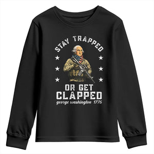Funny Stay Trapped Or Get Clapped George Washington Youth Sweatshirt 4th of July TS11 Black Print Your Wear