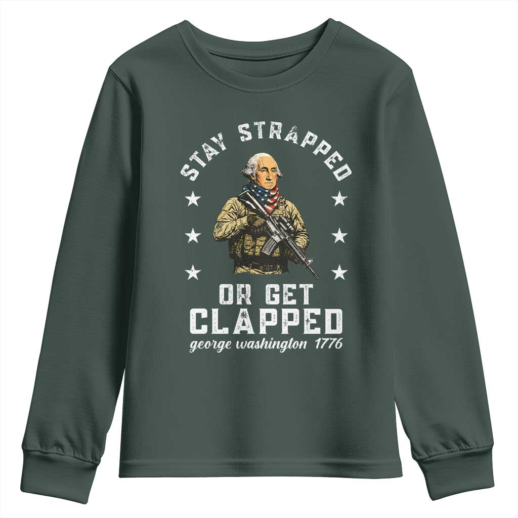 Funny Stay Trapped Or Get Clapped George Washington Youth Sweatshirt 4th of July TS11 Dark Forest Green Print Your Wear