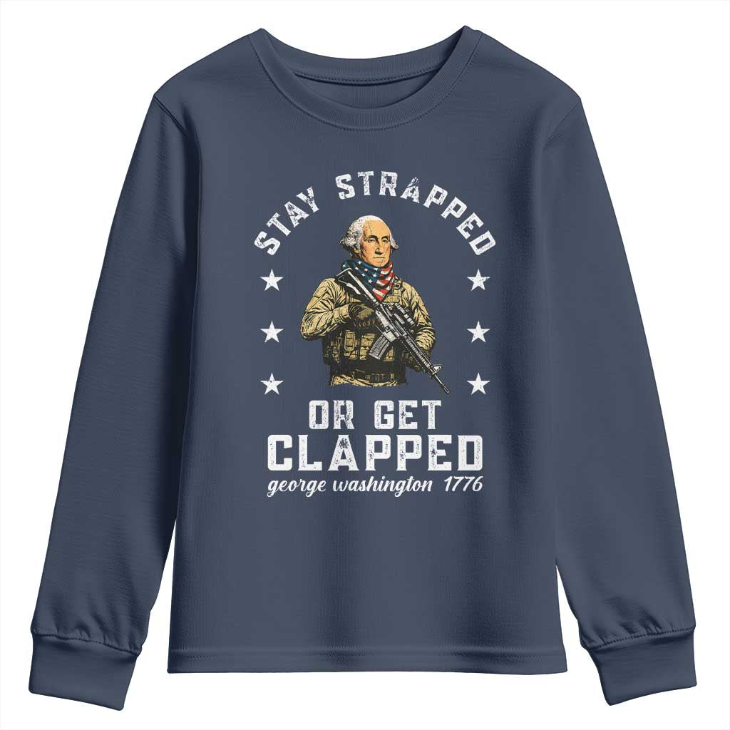 Funny Stay Trapped Or Get Clapped George Washington Youth Sweatshirt 4th of July TS11 Navy Print Your Wear