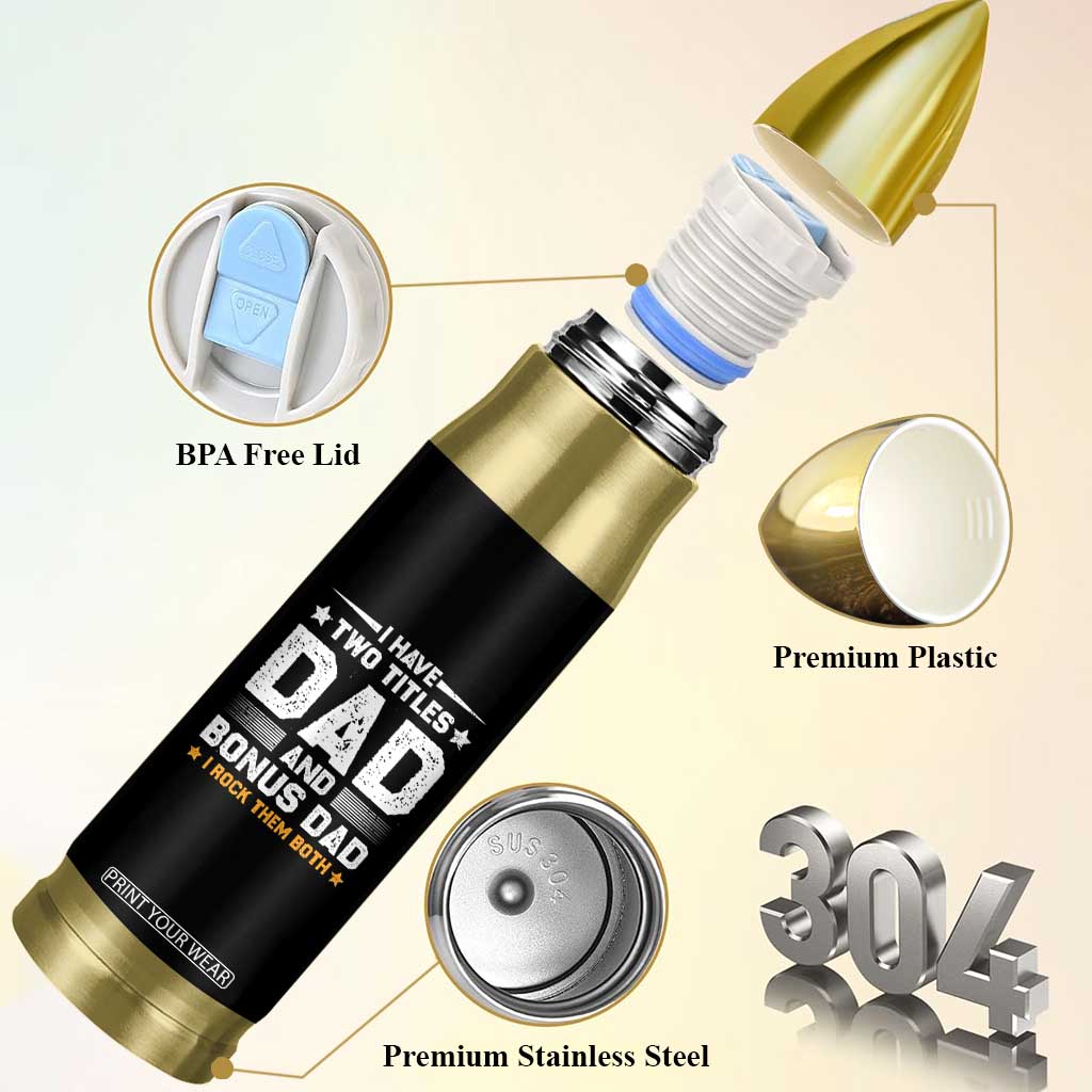 Funny Step Dad Bullet Tumbler I Have Two Titles Dad And Step-Dad TS10 Print Your Wear