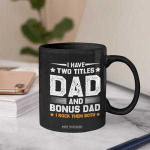 Funny Step Dad Coffee Mug I Have Two Titles Dad And Step-Dad TS10 Print Your Wear