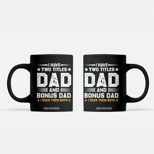 Funny Step Dad Coffee Mug I Have Two Titles Dad And Step-Dad TS10 Black Print Your Wear