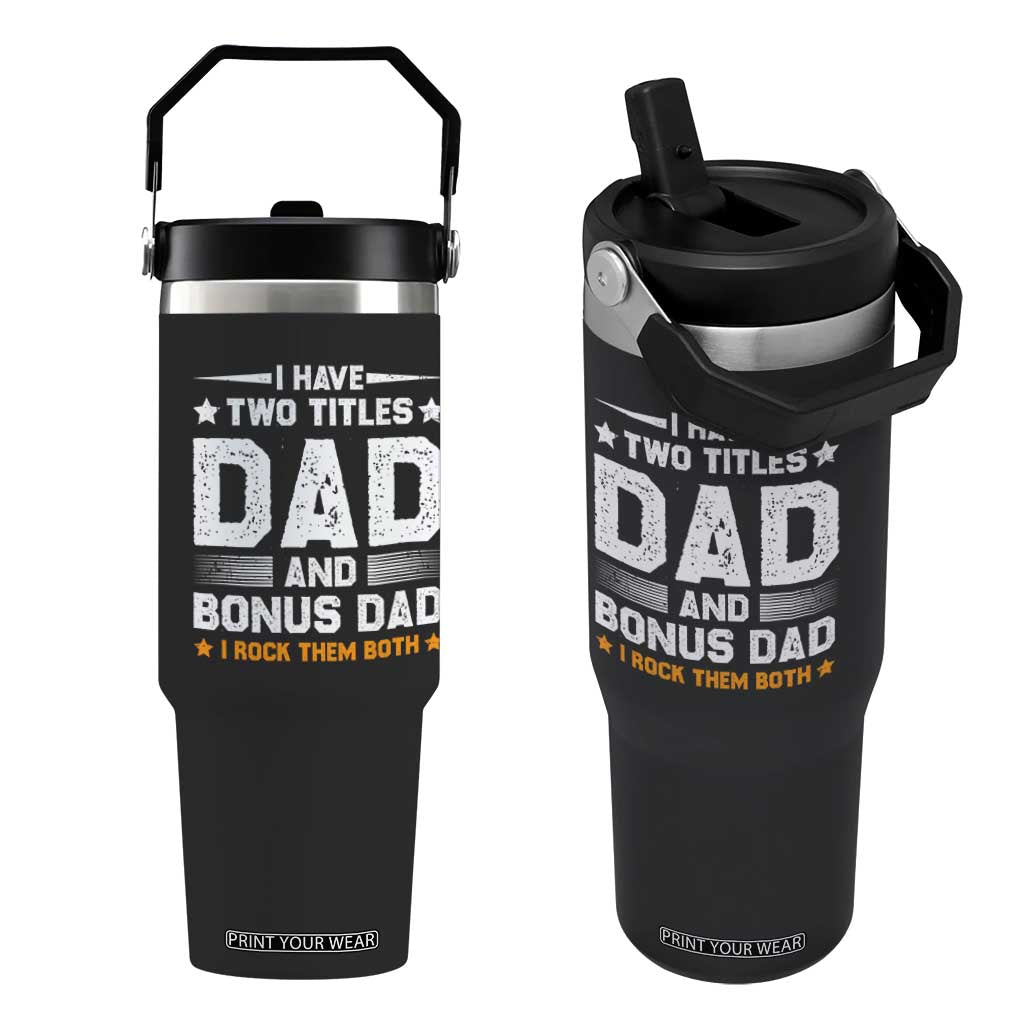 Funny Step Dad Flip Straw Tumbler I Have Two Titles Dad And Step-Dad TS10 One Size: 30 oz Black Print Your Wear