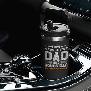 Funny Step Dad Flip Straw Tumbler I Have Two Titles Dad And Step-Dad TS10 Print Your Wear