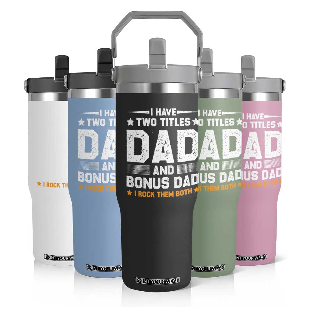 Funny Step Dad Flip Straw Tumbler I Have Two Titles Dad And Step-Dad TS10 Print Your Wear