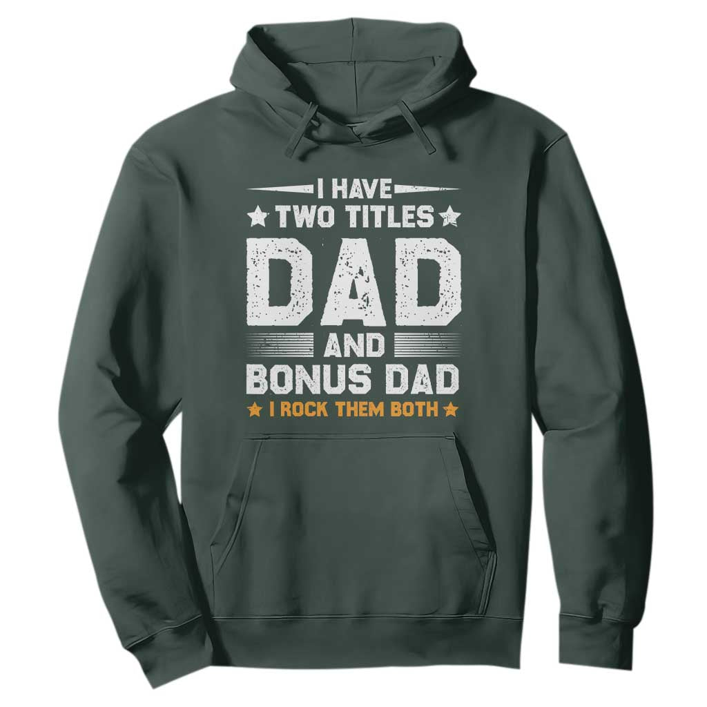Funny Step Dad Hoodie I Have Two Titles Dad And Step-Dad TS10 Dark Forest Green Print Your Wear