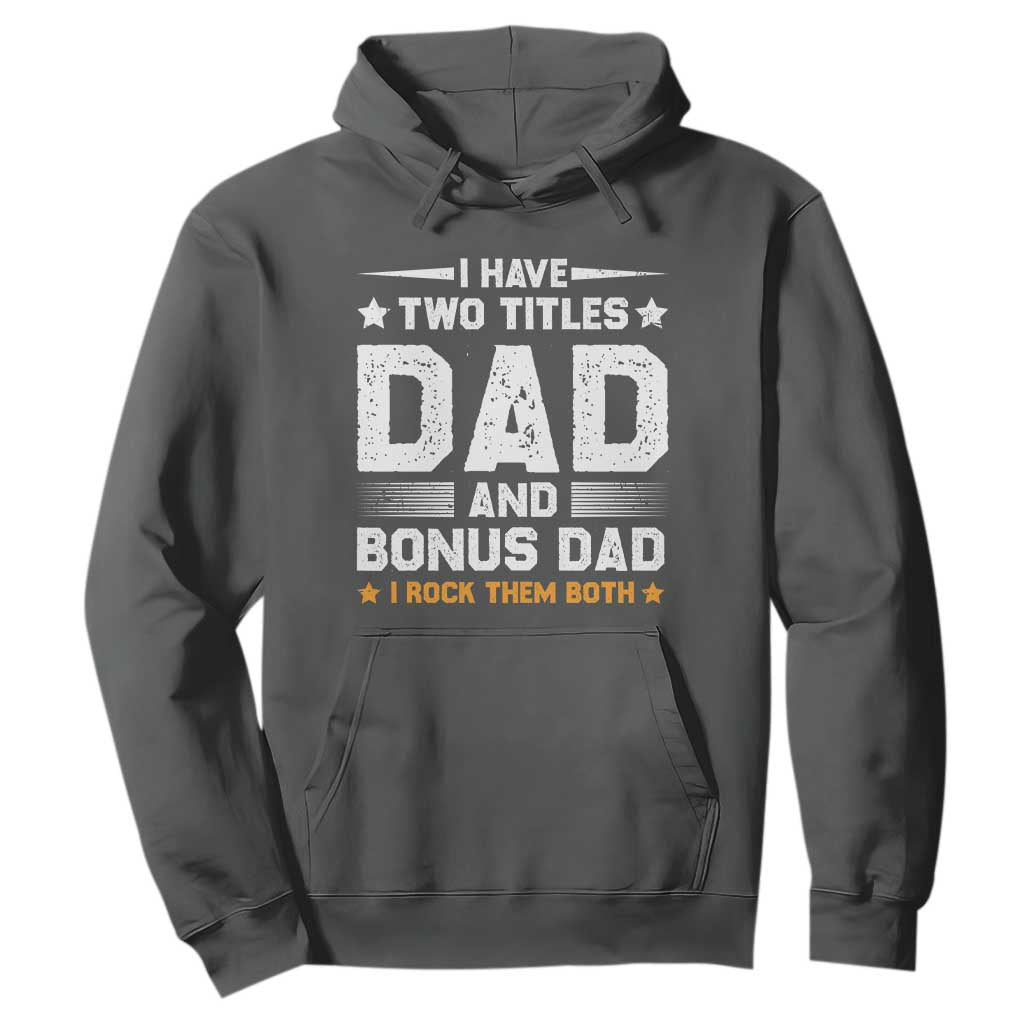 Funny Step Dad Hoodie I Have Two Titles Dad And Step-Dad TS10 Dark Heather Print Your Wear