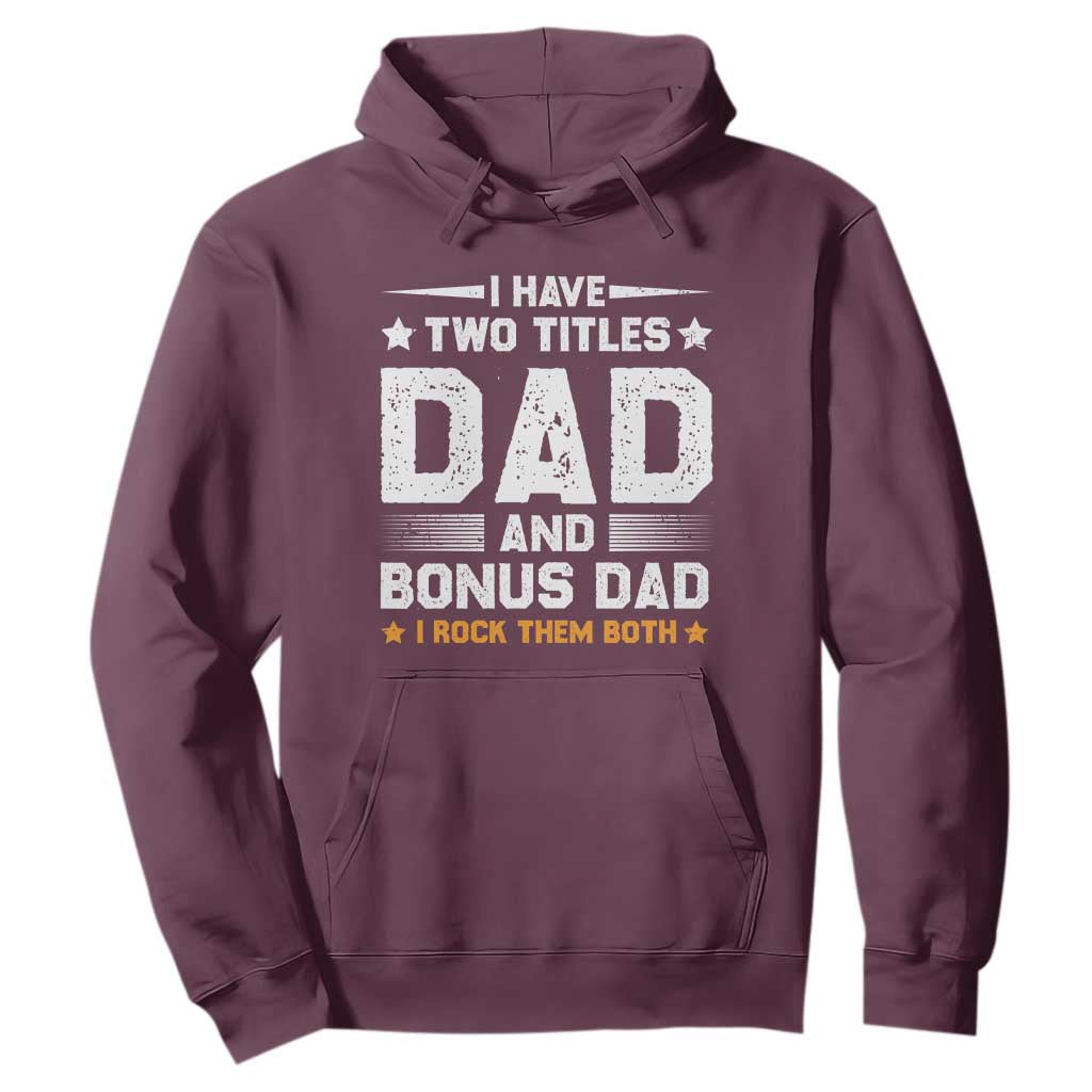 Funny Step Dad Hoodie I Have Two Titles Dad And Step-Dad TS10 Maroon Print Your Wear