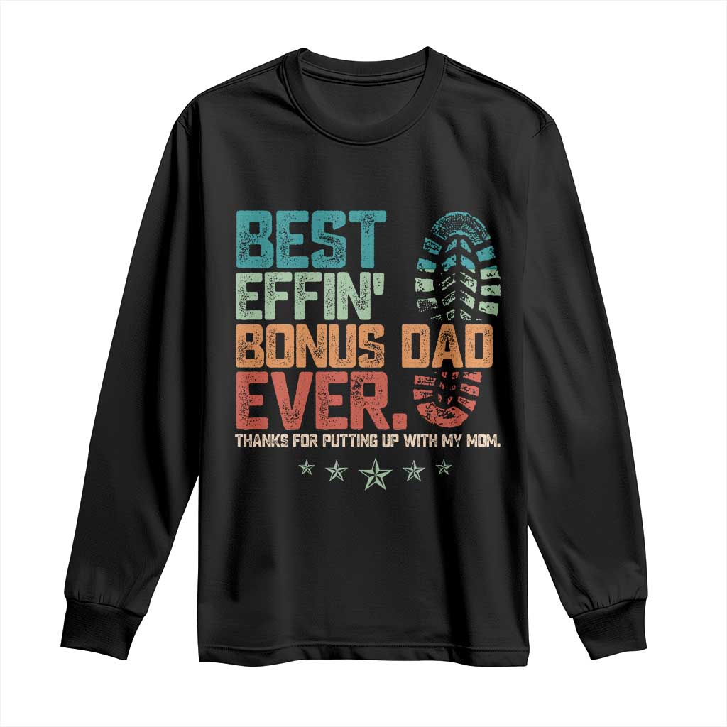 Funny Step Dad Long Sleeve Shirt Best Effin Bonus Dad Ever Retro TS10 Black Print Your Wear