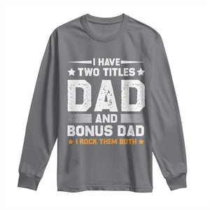 Funny Step Dad Long Sleeve Shirt I Have Two Titles Dad And Step-Dad TS10 Charcoal Print Your Wear