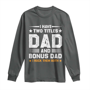 Funny Step Dad Long Sleeve Shirt I Have Two Titles Dad And Step-Dad TS10 Dark Heather Print Your Wear