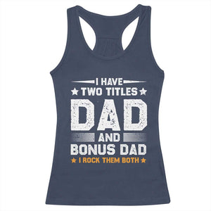 Funny Step Dad Racerback Tank Top I Have Two Titles Dad And Step-Dad TS10 Navy Print Your Wear
