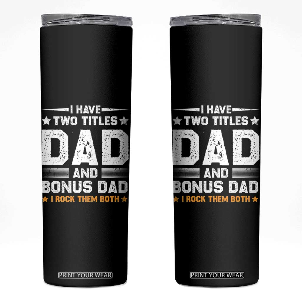 Funny Step Dad Skinny Tumbler I Have Two Titles Dad And Step-Dad TS10 Black Print Your Wear