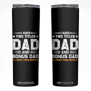 Funny Step Dad Skinny Tumbler I Have Two Titles Dad And Step-Dad TS10 Black Print Your Wear