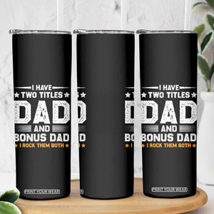 Funny Step Dad Skinny Tumbler I Have Two Titles Dad And Step-Dad TS10 Print Your Wear
