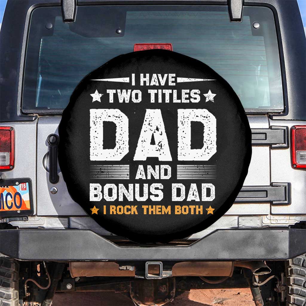 Funny Step Dad Spare Tire Cover I Have Two Titles Dad And Step-Dad TS10 No hole Black Print Your Wear