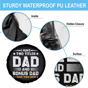 Funny Step Dad Spare Tire Cover I Have Two Titles Dad And Step-Dad TS10 Print Your Wear