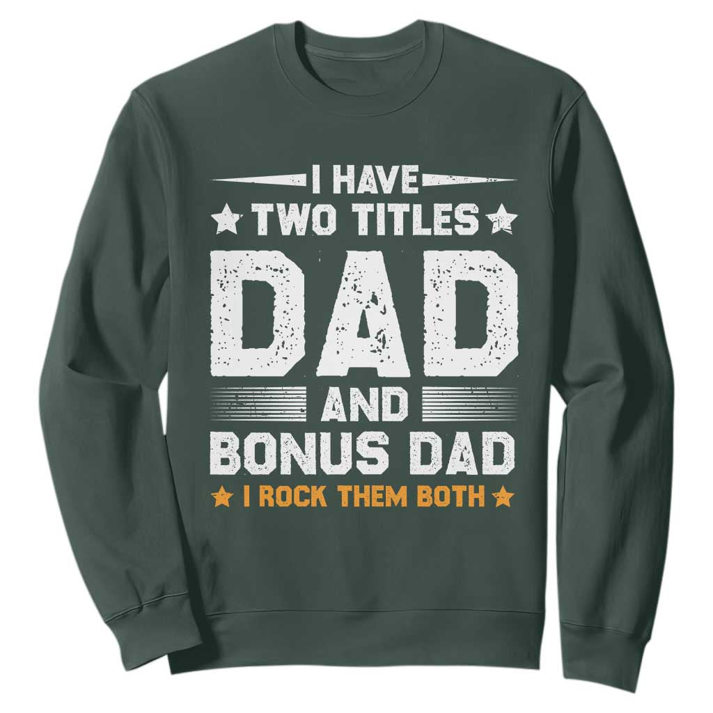 Funny Step Dad Sweatshirt I Have Two Titles Dad And Step-Dad TS10 Dark Forest Green Print Your Wear