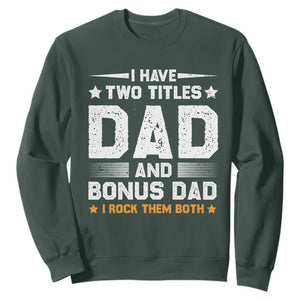 Funny Step Dad Sweatshirt I Have Two Titles Dad And Step-Dad TS10 Dark Forest Green Print Your Wear