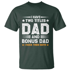 Funny Step Dad T Shirt I Have Two Titles Dad And Step-Dad TS10 Dark Forest Green Print Your Wear